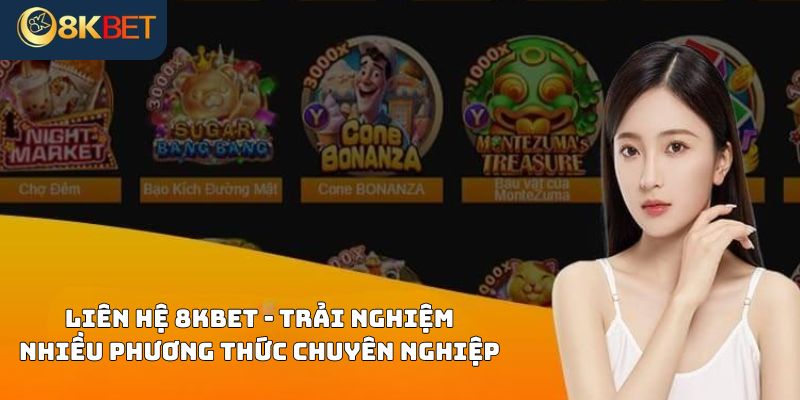 Tìm hiểu về hình thức liên hệ 8KBET