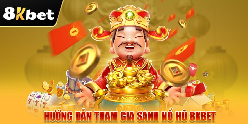 Hướng dẫn tham gia vào nổ hũ 8KBET