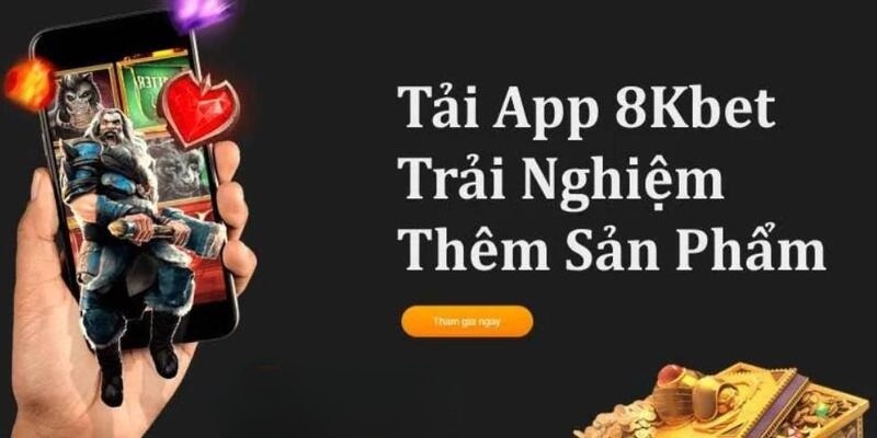 Những ưu điểm đặc biệt khi tải app 8kbet